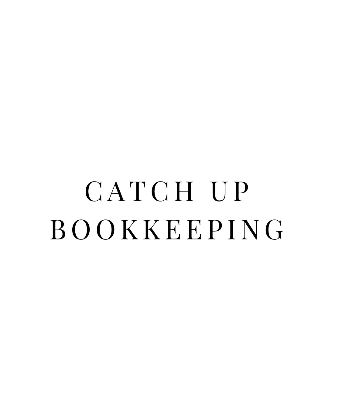 Catch-Up Bookkeeping (one-time)
